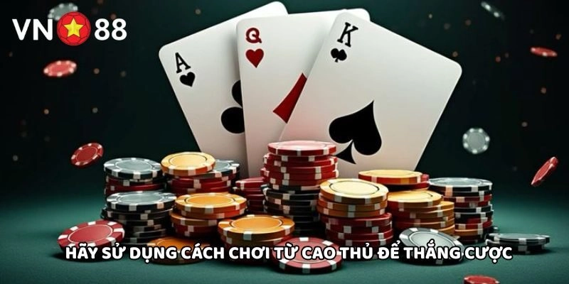 Áp dụng cẩm nang chơi hiệu quả để thắng lớn