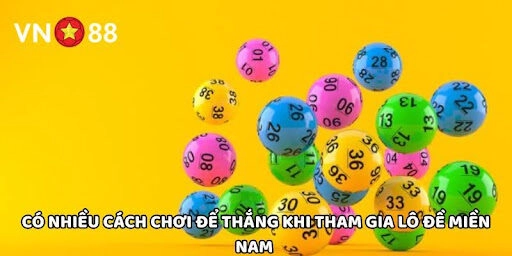 Có nhiều cách chơi để thắng khi tham gia Lô Đề Miền Nam