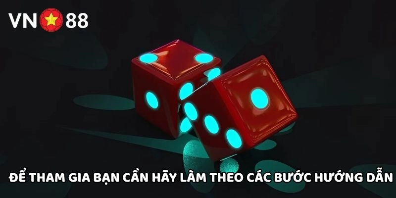 Để tham gia bạn cần hãy làm theo các bước hướng dẫn