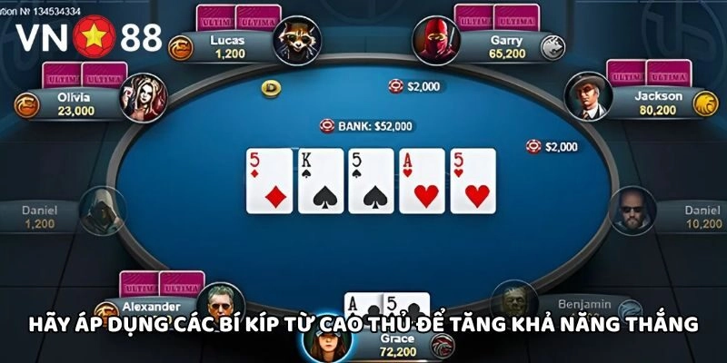 Hãy áp dụng các bí kíp từ cao thủ để tăng khả năng thắng